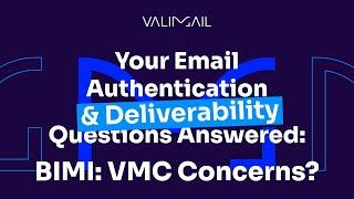 Valimail Ask Al 2: Got BIMI VMC certificate provider concerns?