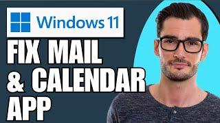 How To Fix Mail And Calendar App Not Working In Windows 11 (Full Guide)