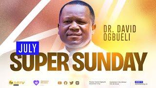 JULY SUPER SUNDAY 1.0 | DR DAVID OGBUELI #sundayservice #holyday #pastordavidogbueli