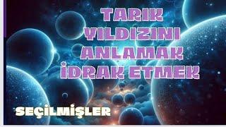 Tarık yıldızı bize mesajı...gizemli yıldız Tarık