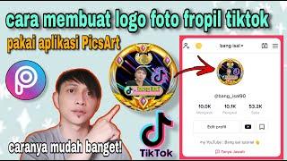 CARA MEMBUAT LOGO FOTO PROFIL TIKTOK || pakai aplikasi picsart