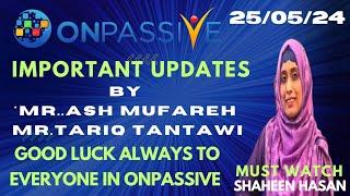 #ONPASSIVE || IMPORTANT UPDATES BY MR.ASH MUFAREH  & DR TARIQ TANTAWI ||# SHAHEENHASAN