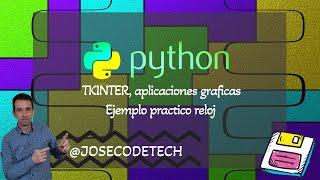 18 Tkinter, ejercicio practico RELOJ