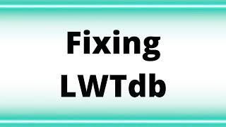 Fixing LWTdb Episode 0020  Saturday