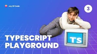 TypeScript Fundamentals - #3 TypeScript Playground