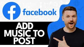 How to Add Music to Facebook Post (2024 Update)