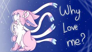 Why love me? | MEME | ft. Sylveon