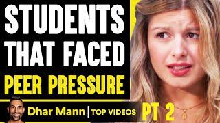 STUDENTS That Faced PEER PRESSURE, What Happens Is Shocking PT 2 | Dhar Mann