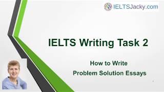 IELTS Writing Task 2 – How To Write Problem Solution Essays