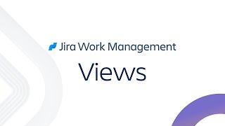 Jira Work Management Views | Atlassian