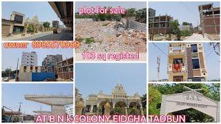 plot for sale 103 sq registered & assignment done at  B N K COLONY  EIDGHA TADBUN  RS 50,000 PERSQ