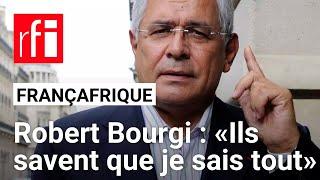 «Ils savent que je sais tout» : secrets de la «vie en Françafrique» de l'avocat Robert Bourgi