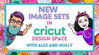 New Image sets in Design Space with Alex & Holly,