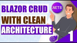 Mastering .NET 8 Clean Architecture : Effortless Blazor CRUD Operations with Clean Architecture.