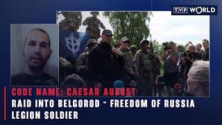 Raid into Belgorod - FREEDOM OF RUSSIA LEGION SOLDIER  | Casear August | TVP World