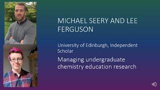 MICER21-Michael Seery-Lee Ferguson-Managing undergraduate chemistry education research