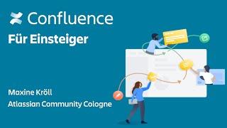 Confluence Cloud for beginners - Maxine Kröll | Atlassian Community Cologne