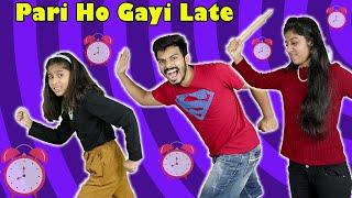 OMG Pari Ho Gayi Late | Funny Story | Pari's Lifestyle