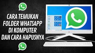 Cara Temukan Folder WhatsApp di Komputer dan Cara Hapus Filenya