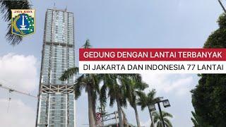  GEDUNG DENGAN JUMLAH LANTAI TERBANYAK 77 LANTAI,  MANARA JAKARTA AT KEMAYORAN