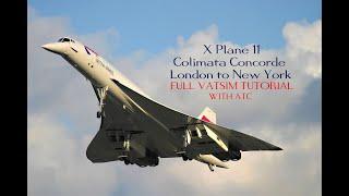 X Plane 11 | Colimata Concorde - London to New York - FULL VATSIM TUTORIAL with ATC