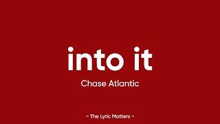 Into It - Chase Atlantic (Lyrics)