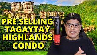 How To Buy Pre Selling Condo In Tagaytay Highlands Philippines (ENGLISH)