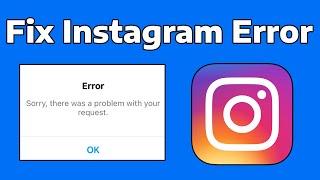 How To Fix Instagram Sorry There Was a Problem With Your Request