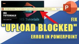 How to Fix:  "UPLOAD BLOCKED" Error Message in PowerPoint