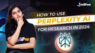 How to Use Perplexity AI | Perplexity AI for Research 2024 | Perplexity AI Tutorial | Intellipaat