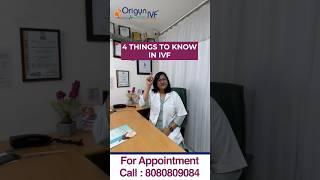 4 Things to Know in IVF - Origyn IVF | #origynivf #ivfspecialist #infertility #ivftreatment