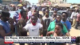 Abossey Okai Spare Parts Dealers Association locks over 50 Nigerian shops (29-7-20)