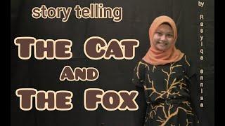 StoryTelling THE CAT AND THE FOX - Rasyiqa Annisa -Narrative Text-Dongeng Bahasa Inggris Dengan Teks