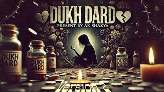 Dukh Dard ( Version 2 ) | Present by Ak Shakyaa | latest Hindi song | imotional song