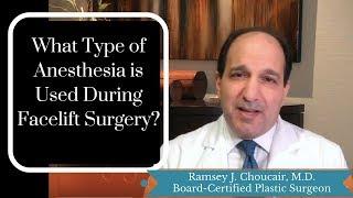 What Type of Anesthesia is Used During Facelift Surgery | Ramsey J. Choucair, M.D.