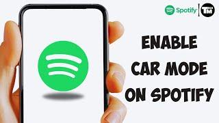 How to Turn On Car Mode in Spotify