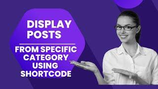 How To Display Posts From Specific Category Using Shortcode