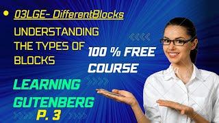 03LGE-DifferentBlocks - Understanding The Types Of Block | Learning Gutenberg Course 100% Free