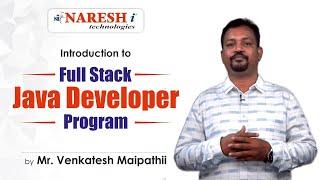 Introduction to Full Stack Java Developer Program | Mr. Venkatesh Maipathii | Naresh IT