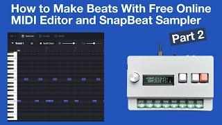 How to Make Beats With Free Online MIDI Editor and SnapBeat Sampler, Part 2