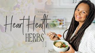 Heart health herbs || Dr. Erica Steele || Holistic Family Practice || Herbs for a Healthy Heart