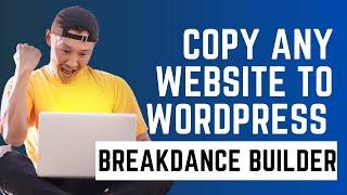How to Copy Any Website to WordPress Breakdance Website Builder