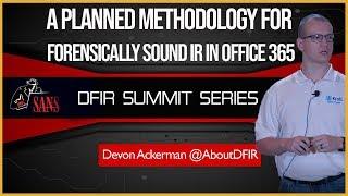 A Planned Methodology for Forensically Sound IR in Office 365 - SANS DFIR Summit 2018