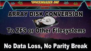 ZFS Essentials: Array Disk Conversion to ZFS or Other Filesystems - No Data Loss, No Parity Break!