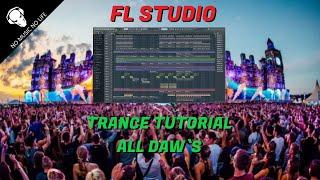 FL Studio - How to Make Trance - Trance Tutorial - ALL DAWs