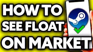 How To See Float on Steam Market (Very EASY!)