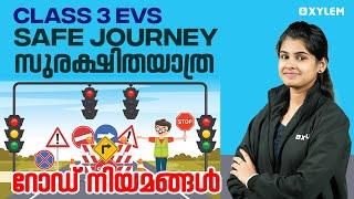 Class 3 EVS | Chapter: Safe Journey / സുരക്ഷിതയാത്ര - റോഡ്നിയമങ്ങൾ | Xylem Class 3