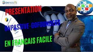 ONPASSIVE - GOFOUNDERS- EXPLICATION SIMPLIFIEE DE L'OPPORTUNITE EN FRANCAIS - WEBINAIRE 24 MARS 2021