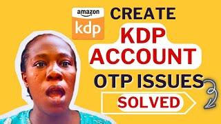 How To Create Amazon KDP Account | OTP Issues Resolved | Bypass Amazon Internal Error