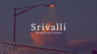 Srivalli ( Slowed And Reverb ) | Pushpa | Javed Ali | Nexus Music